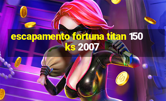 escapamento fortuna titan 150 ks 2007