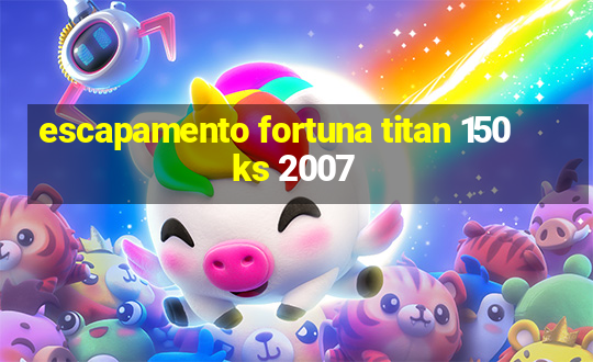 escapamento fortuna titan 150 ks 2007