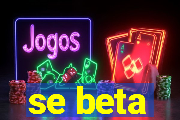 se beta