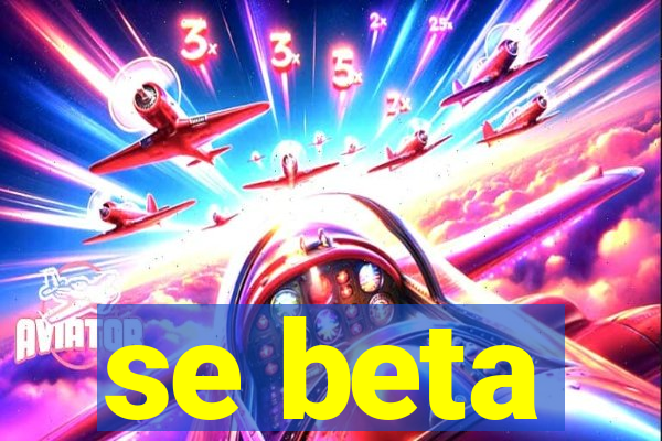 se beta