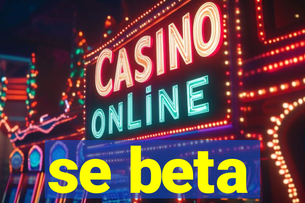 se beta