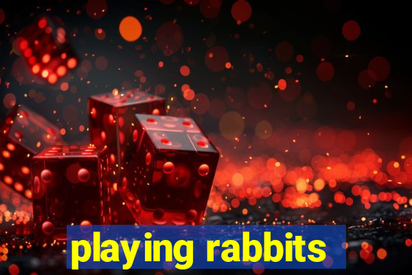 playing rabbits