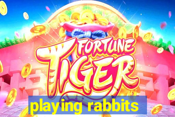 playing rabbits