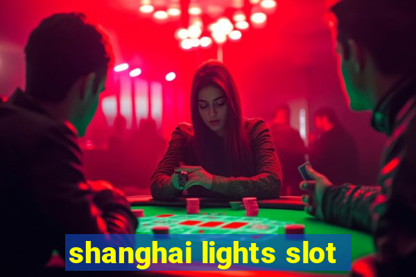 shanghai lights slot