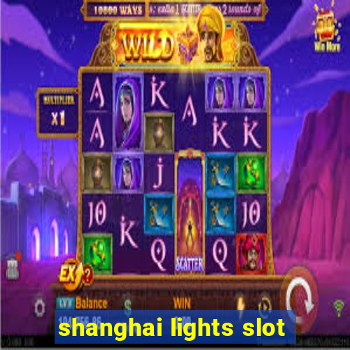 shanghai lights slot