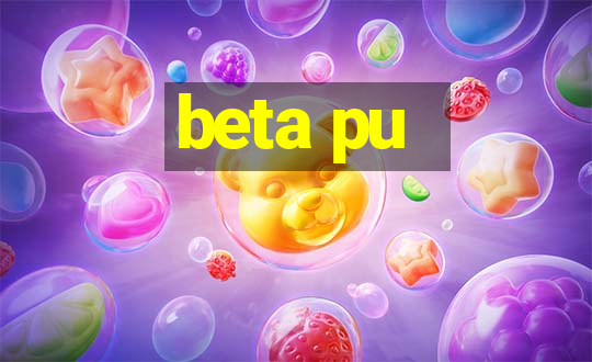 beta pu