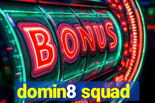 domin8 squad