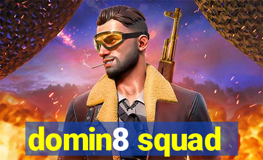 domin8 squad