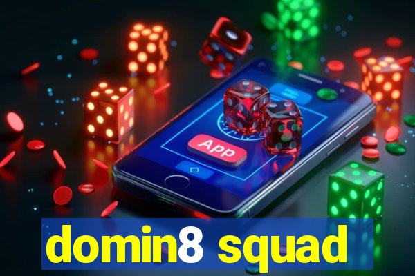 domin8 squad