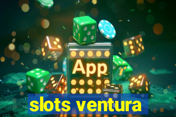 slots ventura