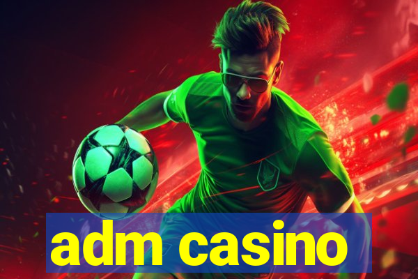 adm casino