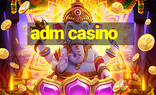 adm casino