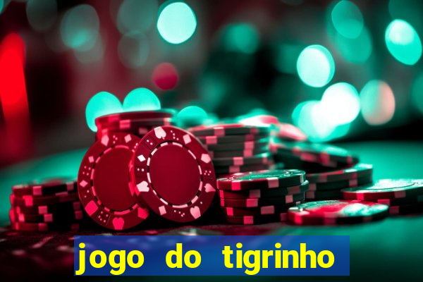 jogo do tigrinho que da bonus sem deposito