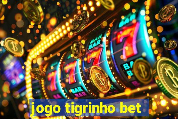 jogo tigrinho bet