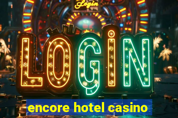 encore hotel casino