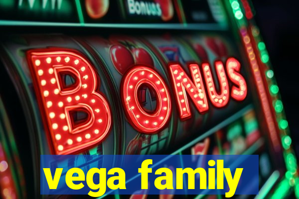 vega family