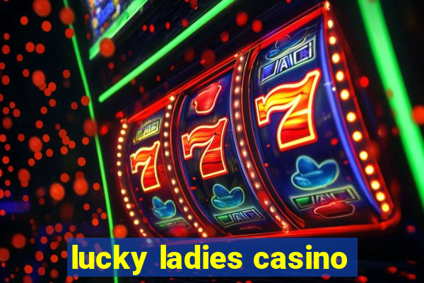 lucky ladies casino