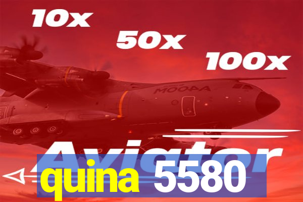 quina 5580