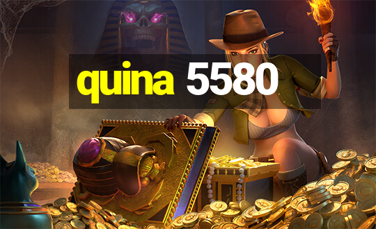 quina 5580