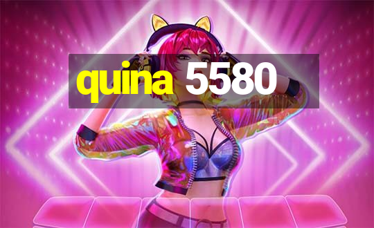 quina 5580