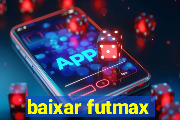 baixar futmax