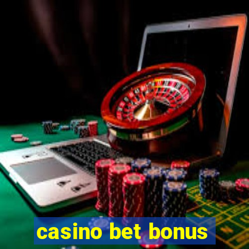 casino bet bonus