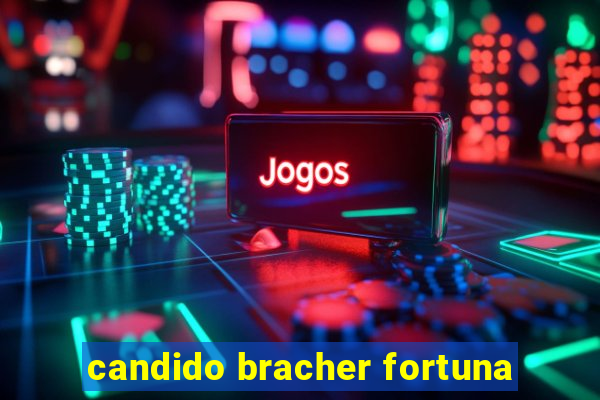 candido bracher fortuna