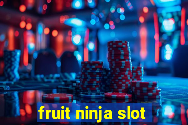 fruit ninja slot