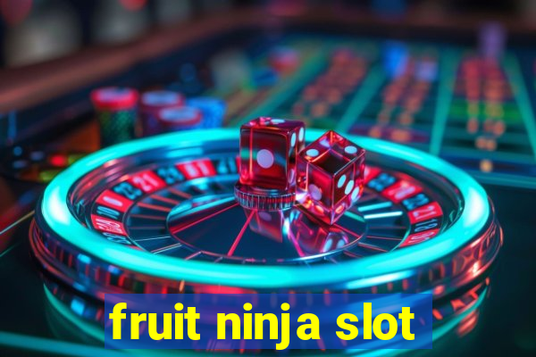 fruit ninja slot