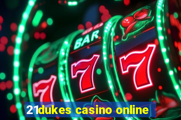 21dukes casino online