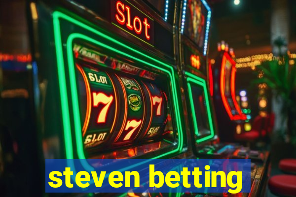 steven betting