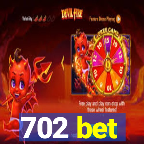 702 bet