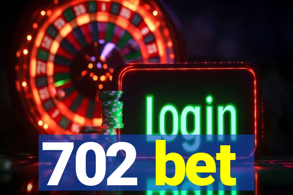 702 bet