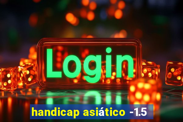 handicap asiático -1.5