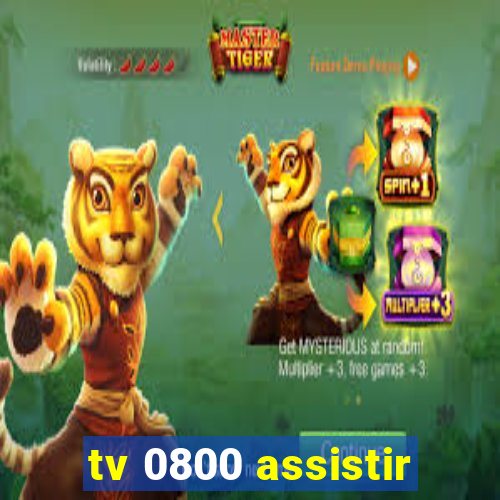 tv 0800 assistir