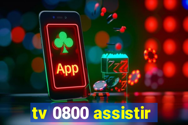 tv 0800 assistir