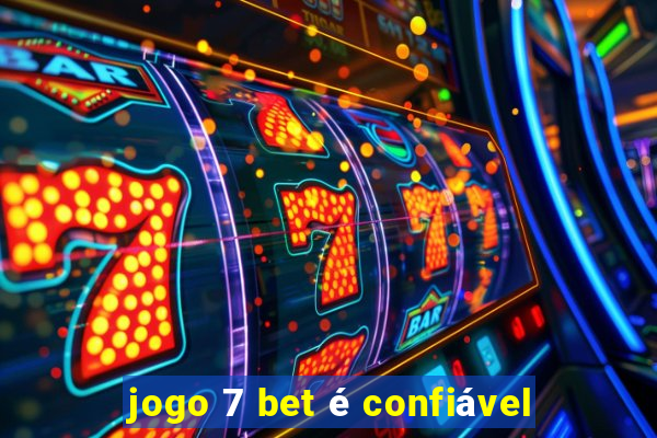 jogo 7 bet é confiável