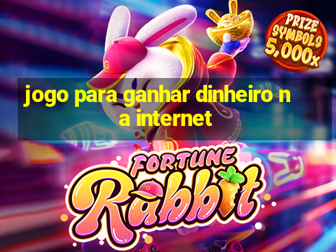 jogo para ganhar dinheiro na internet