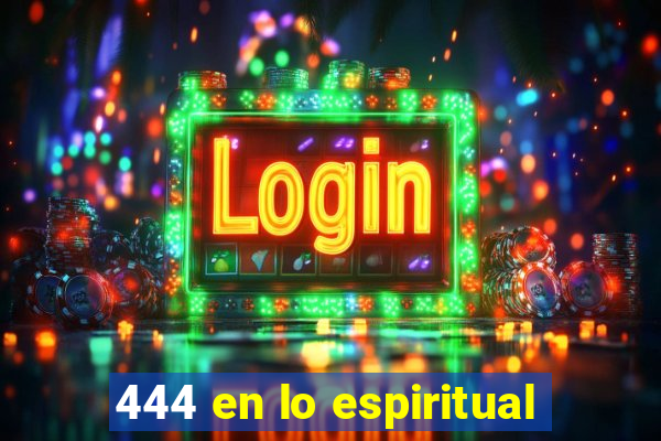 444 en lo espiritual