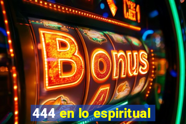 444 en lo espiritual