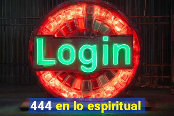 444 en lo espiritual