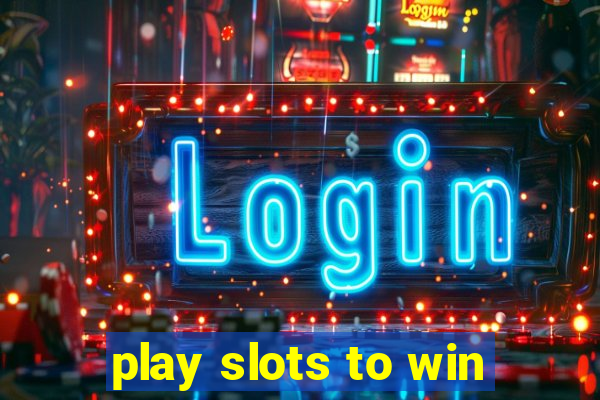 play slots to win