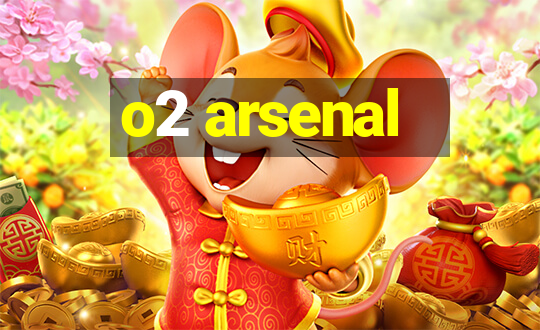 o2 arsenal