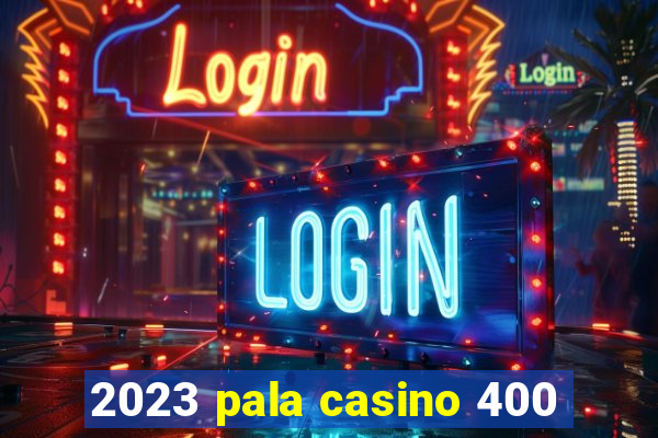 2023 pala casino 400