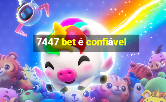 7447 bet é confiável