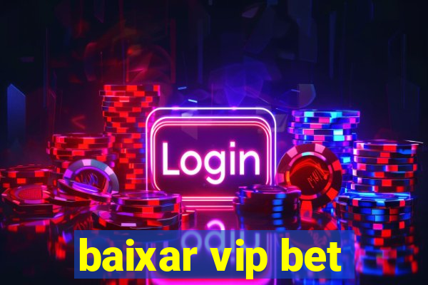 baixar vip bet