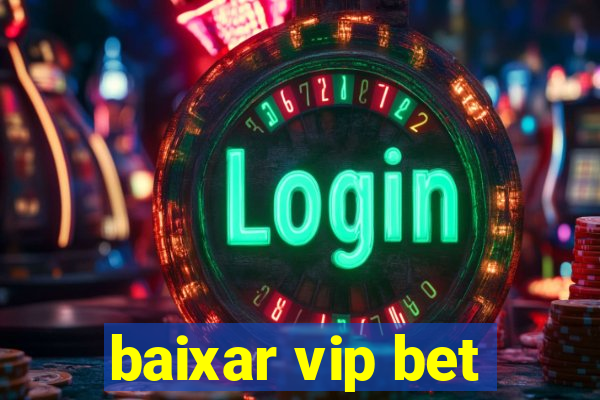 baixar vip bet