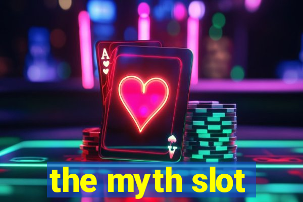 the myth slot