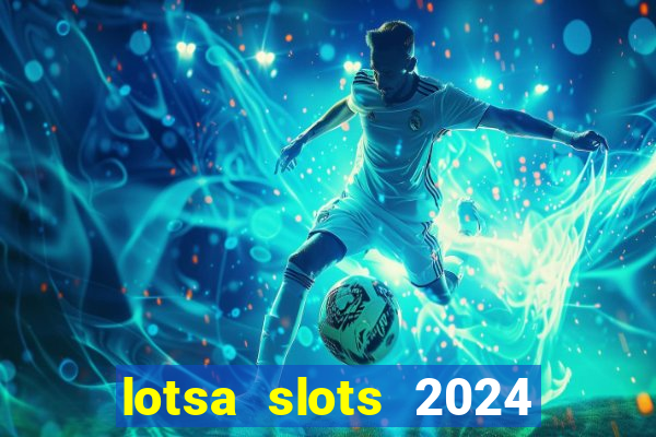 lotsa slots 2024 paga mesmo