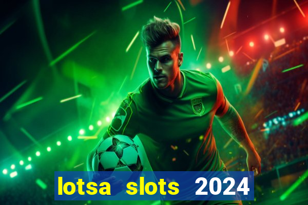 lotsa slots 2024 paga mesmo